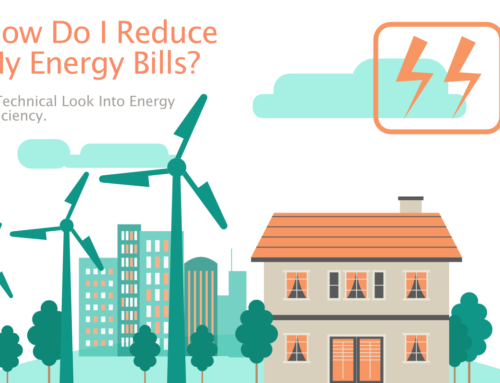 How Do I Reduce My Energy Bills? A Technical Look Into Energy Efficiency.